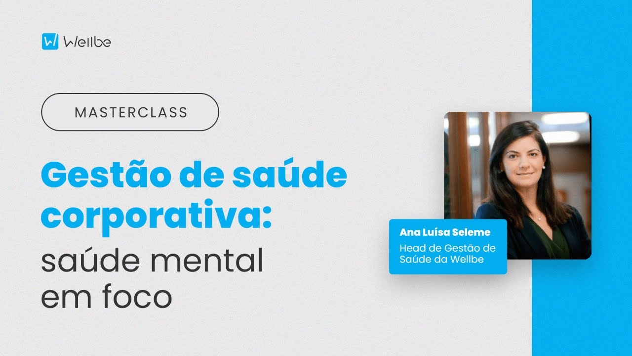[MASTERCLASS] Gestão de saúde corporativa: saúde mental em foco
