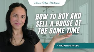 How to Buy and Sell a House at the Same Time in 2022