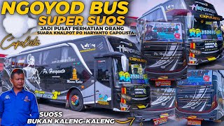 MENDENGAR LEBIH DEKAT SUARA KNALPOT SUPER SUOS PO HARYANTO CAPOLISTA - HEBOH KEDATANGAN CAPOLISTA