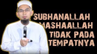 Hati-hati Ucapan Subhanallah dan MashaAllah Tidak Pada Tempatnya || Ustadz Adi Hidayat Lc MA