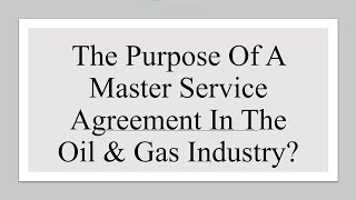 What Is The Purpose Of A Master Service Agreement In The Oil & Gas Industry?