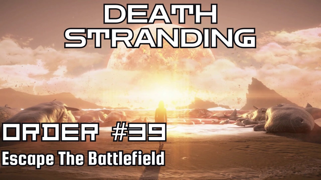 Death Stranding Walkthrough – Order No. 39: Escape The Battlefield