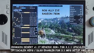 Rog Ally Crimson Desert v1.17 RenoDX SDR + FSR 4.1.1 + Optiscaler XeFG / DLSS Enabler FSR MFG Setup