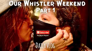 A Weekend in Whistler - Yea, that’s CLICKBAIT - Daily Vlog