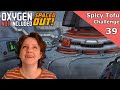 Oxygen Not Included - Ep. 39 - Spicy Tofu Challenge - Spaced Out Max Difficulty