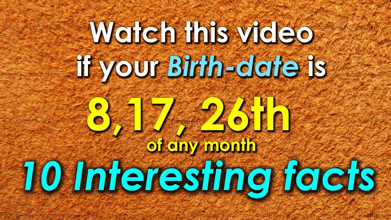 10 Facts About The People Born On 8th 17th Or 26th Date Of Any Month 10-facts-about-the-people-born-on-8th-17th-or-26th-date-of-any-month
