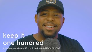 keep it one hundred | 100th episode celebration | firstfive | kristoff hart