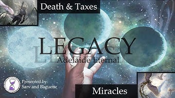 Legacy 2017 Feb (Round 3/5) – Death & Taxes vs. Miracles