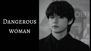 Taehyung  - Dangerous Woman|Ai Cover (Original By Ariana Grande)