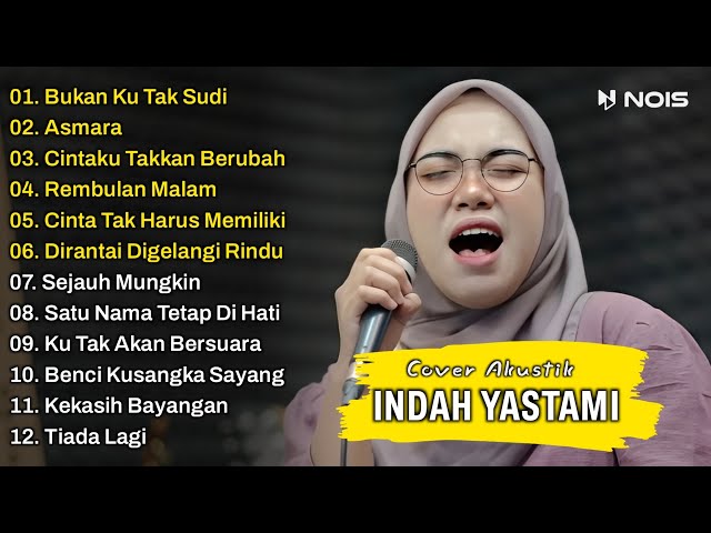 Indah Yastami Full Album | Bukan Ku Tak Sudi, Asmara, Cintaku Takkan Beruba | Lagu Cafe Populer 2023 class=