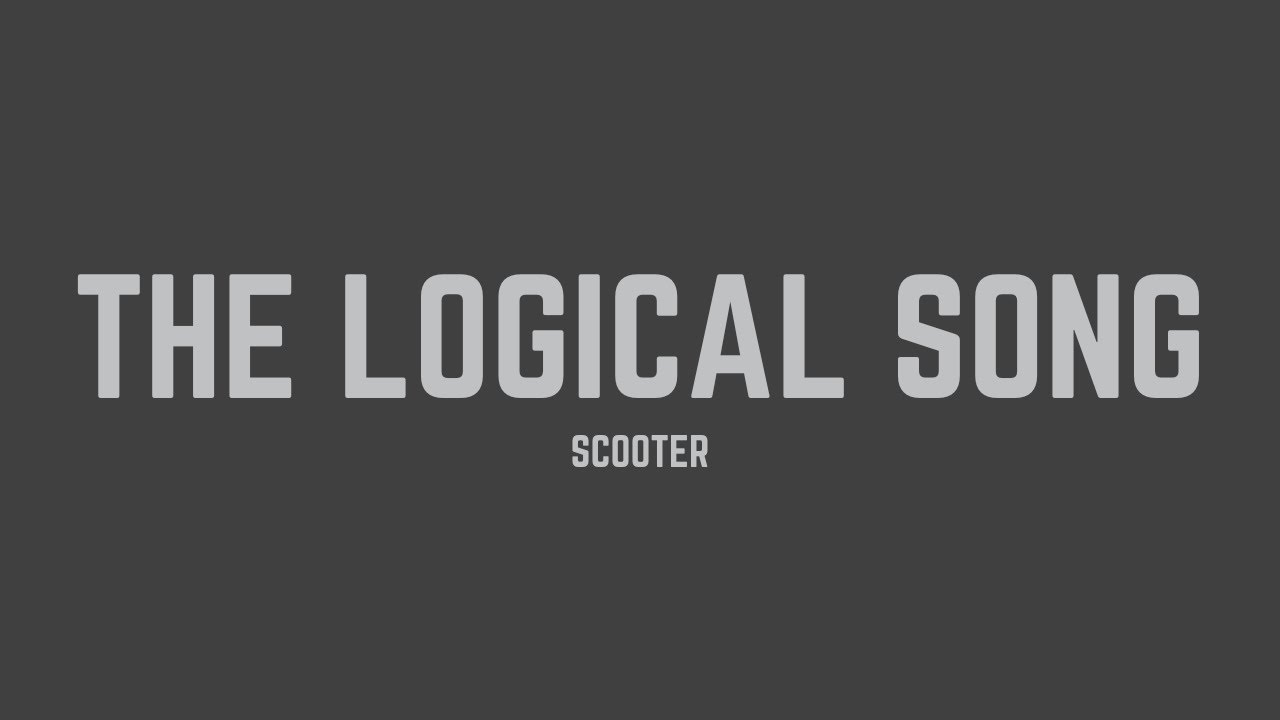 Scooter - The Logical Song (Lyrics) - YouTube