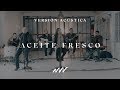 Aceite Fresco | Versión Acústica| New Wine