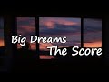 The Score Big Dreams Ft FITZ Lyrics mp3