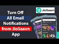 How to Turn Off All Email Notifications from JioSaavn App?