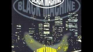 Black Machine-Funky Banana