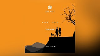 Davit Barqaia - For You (Original Mix) | #Soulmatemusic