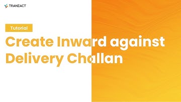 How to create Inward against a Delivery Challan for Service Confirmation on TranZact?