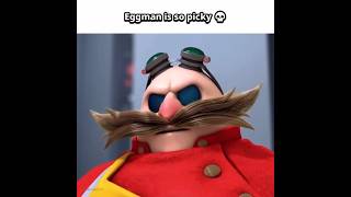 Eggman is so PICKY 💀 #sonic #memes
