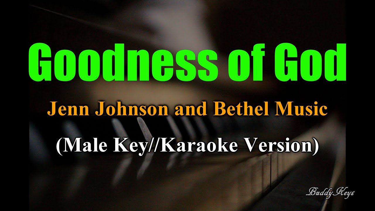 Goodness of God [MALE KEY] - Jenn Johnson and Bethel Music (Karaoke Version)