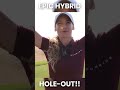 EPIC HYBRID HOLE-OUT!!