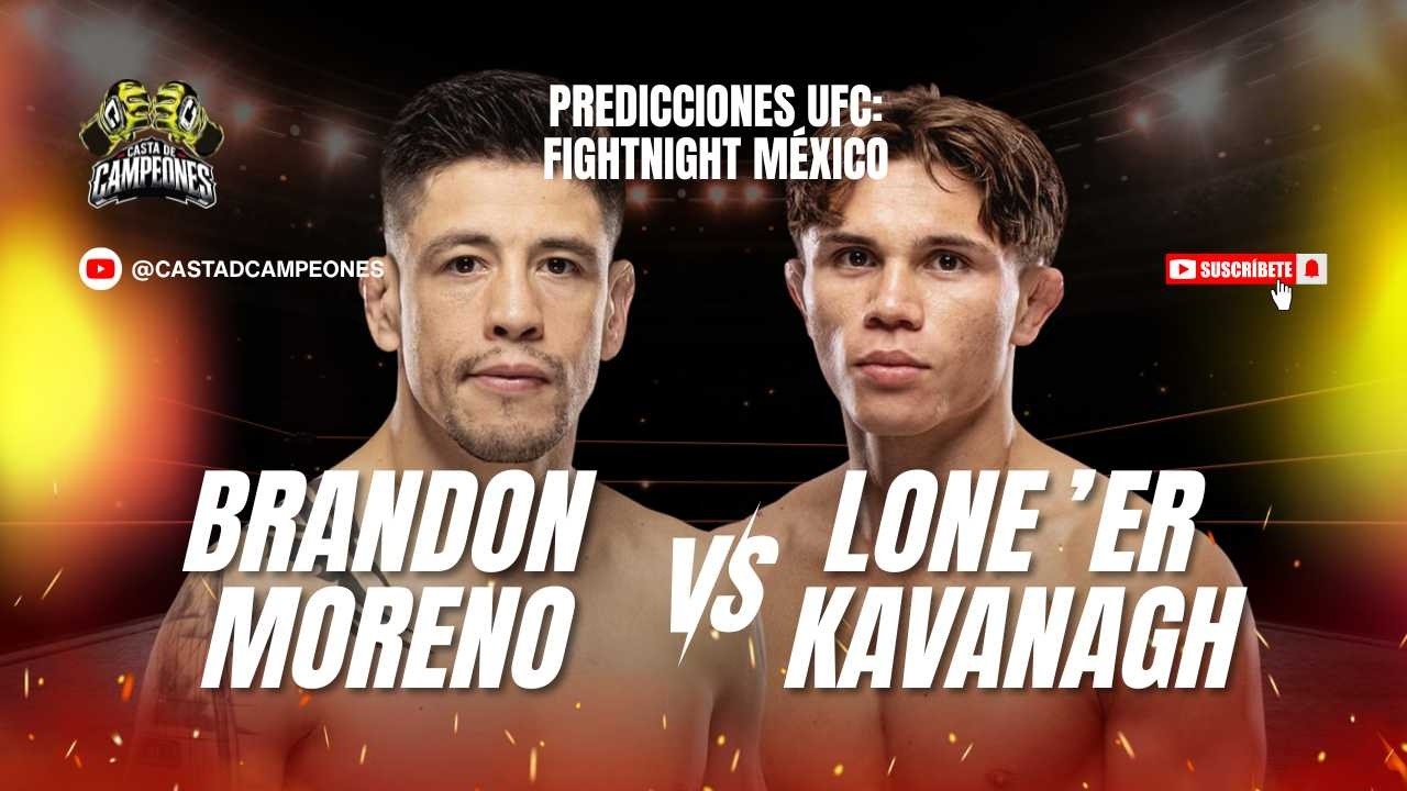 PREDICCIONES UFC: FIGHTNIGHT MÉXICO, MORENO VS KAVANAGH!