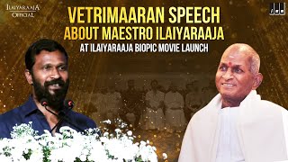 Vetrimaaran Speech about Maestro Ilaiyaraaja| Ilaiyaraaja Biopic Movie Launch | Ilaiyaraaja Official