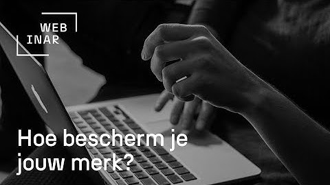 Webinar: Hoe kan je jouw merk beschermen?
