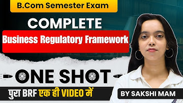 Business Regulatory Framework I BCOM Semester Exam I  One Shot Revision | Complete BRF In A Video
