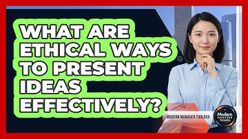 What Are Ethical Ways To Present Ideas Effectively?