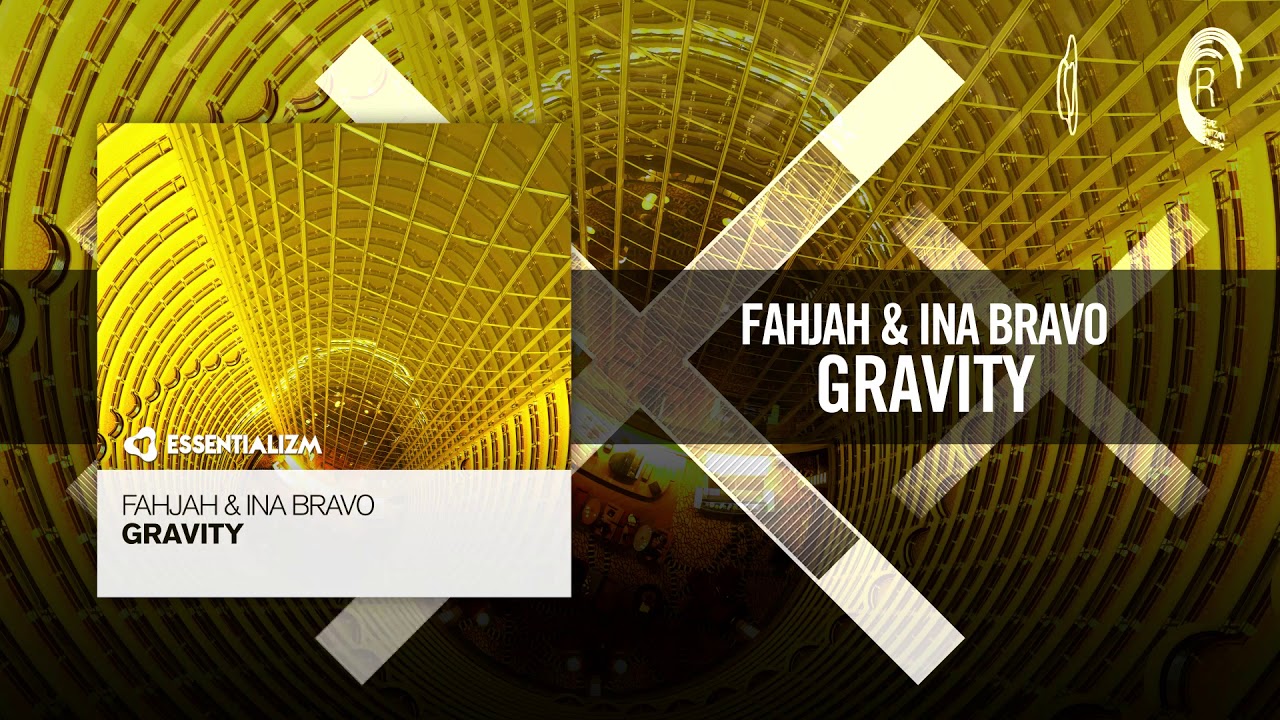 Fahjah & Ina Bravo - Gravity (Essentializm)