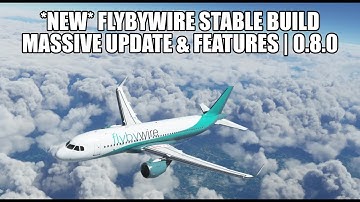 New FlyByWire Stable Build Released - Massive Upgrade to v0.8.0 | A32NX & MSFS 2020