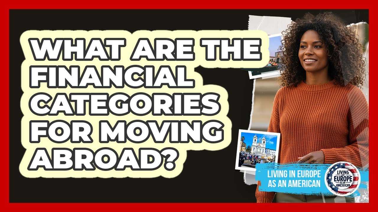 What Are the Financial Categories for Moving Abroad?