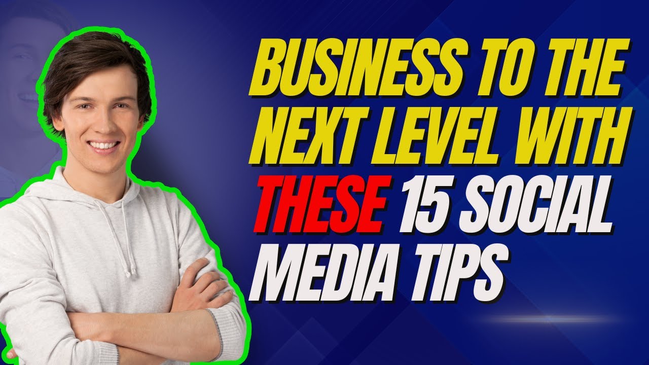 Take Your Business to the Next Level with These 15 Social Media Tips ...