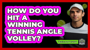 How Do You Hit A Winning Tennis Angle Volley? - The Racket Xpert