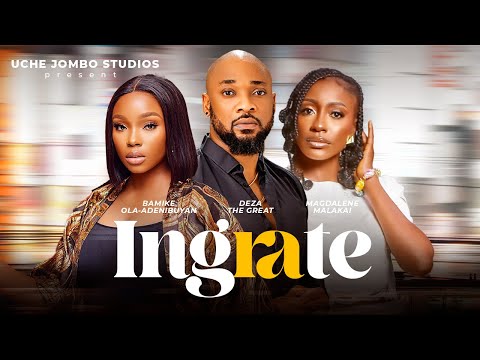 INGRATE / DEZA THE GREAT, BAMBAM OLA-ADEBUNIYAN, MAGDALENE MALAKAI official YouTube thumbnail