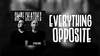 Simple Creatures - Everything Opposite (Full Album) [2019]