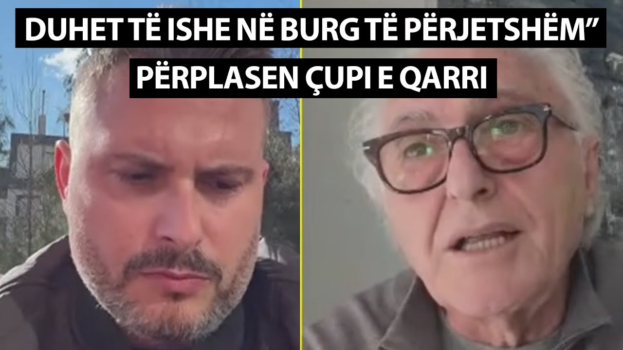 “Mos SHPIF… Duhet të ISHE në BURG të përjetshëm” - Përplasen Çupi e Qarri