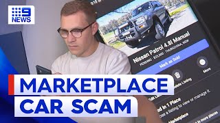 Student scammed out of almost $30,000 after online marketplace car scam | 9 News Australia