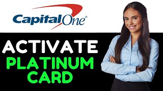 HOW TO ACTIVATE YOUR CAPITAL ONE PLATINUM CARD 2024! (FULL GUIDE)
