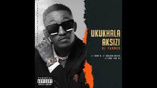 Dj Farmer ft Golden _Ukukhala Aksizi