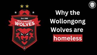 Why The Wollongong Wolves Are Homeless
