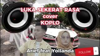 Arief ft Yollanda - LUKA SEKERAT RASA - Versi Koplo #arief #yollanda #coverkoplo #koplo