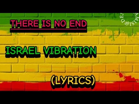 ISRAEL VIBRATION - THERRE IS NO END (LYRICS VIDEO) - YouTube