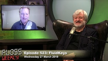 FluidKeys - FLOSS Weekly 523