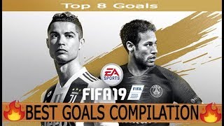 FIFA 2019  ● BEST GOALS COMPILATION  | "Top 8 Goals" #Fifa2019 #GOALS #COMPILATION