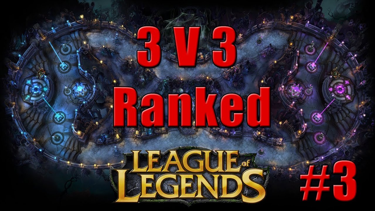 League of Legends Ranked 3v3 Part 3 YouTube