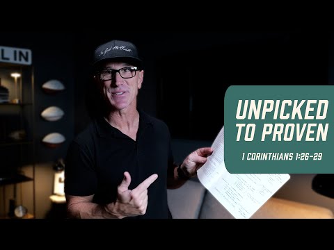 Unpicked to Proven | 1 Corinthians 1:26-29