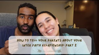 How to tell your PARENTS about your INTERFAITH relationship: PART TWO