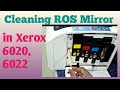 How to cleaning ros mirror in xerox 60226020  daily new solutions 