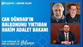 Can Dündarın Balkonunu Yıktıran Hakim Adalet Bakanı Oldu